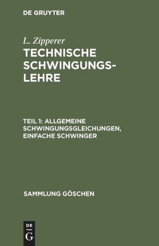 Technische Schwingungslehre: Teil 1 Allgemeine Schwingungsgleichungen, einfache Schwinger