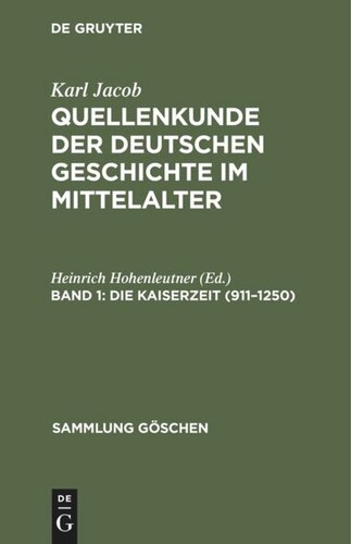 Quellenkunde der deutschen Geschichte im Mittelalter: Band 1 Die Kaiserzeit (911–1250)