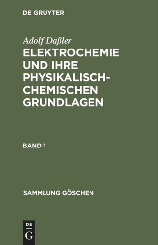 Elektrochemie und ihre physikalisch-chemischen Grundlagen: Band 1