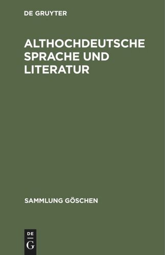 Althochdeutsche Sprache und Literatur: Eine Einführung in das älteste Deutsch. Darstellung und Grammatik