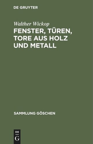 Fenster, Türen, Tore aus Holz und Metall: Eine Anleitung zu ihrer guten Gestaltung, wirtschaftlichen Bemessung und handwerksgerechten Konstruktion