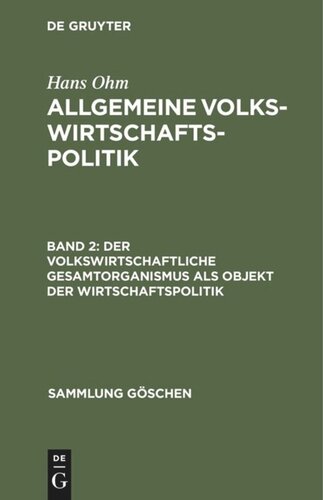 Allgemeine Volkswirtschaftspolitik: Band 2 Der volkswirtschaftliche Gesamtorganismus als Objekt der Wirtschaftspolitik