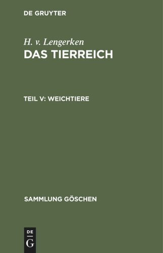 Das Tierreich. Teil V Weichtiere: Urmollusken, Schnecken, Muscheln und Kopffüßer