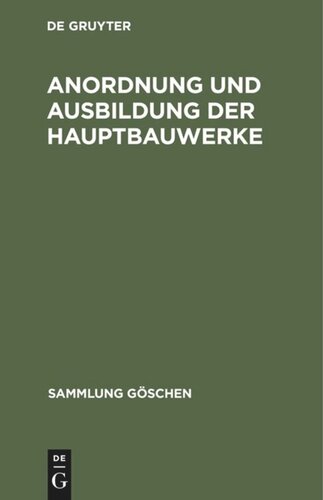 Anordnung und Ausbildung der Hauptbauwerke