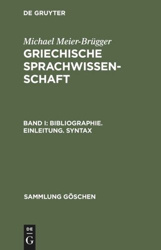 Griechische Sprachwissenschaft: Band 1 Bibliographie. Einleitung. Syntax