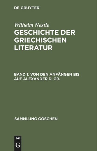 Geschichte der griechischen Literatur: Band 1 Von den Anfängen bis auf Alexander d. Gr.