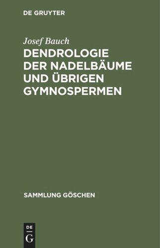 Dendrologie der Nadelbäume und übrigen Gymnospermen: Coniferophytina und Cycadophytina