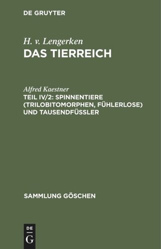 Das Tierreich: Teil IV/2 Spinnentiere (Trilobitomorphen, Fühlerlose) und Tausendfüßler