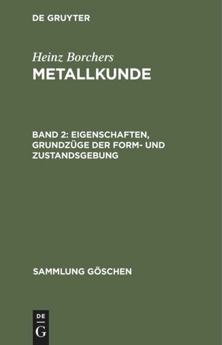 Metallkunde: Band 2 Eigenschaften, Grundzüge der Form- und Zustandsgebung