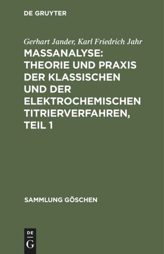 Maßanalyse: Theorie und Praxis der klassischen und der elektrochemischen Titrierverfahren, Teil 1