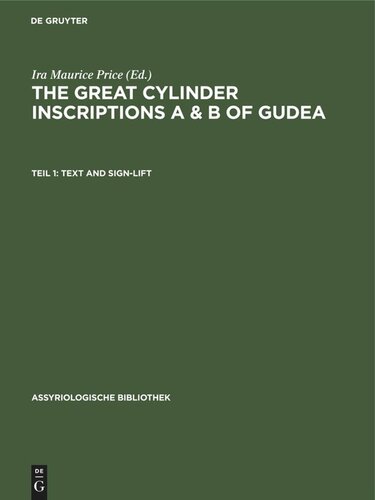 The great cylinder inscriptions A & B of Gudea: Teil 1 Text and Sign-Lift