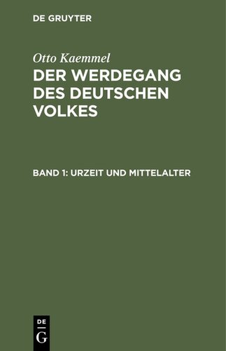 Der Werdegang des deutschen Volkes: Band 1 Urzeit und Mittelalter
