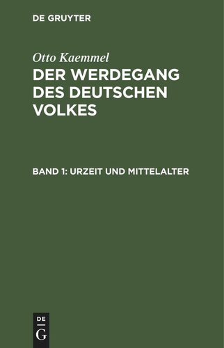 Der Werdegang des deutschen Volkes: Band 1 Urzeit und Mittelalter