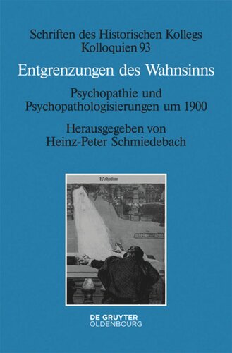 Entgrenzungen des Wahnsinns: Psychopathie und Psychopathologisierungen um 1900