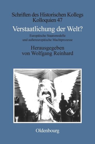 Verstaatlichung der Welt?: Europäische Staatsmodelle und außereuropäische Machtprozesse