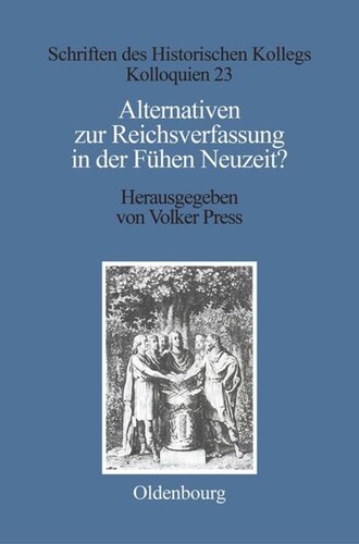 Alternativen zur Reichsverfassung in der Frühen Neuzeit?