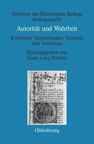 Autorität und Wahrheit: Kirchliche Vorstellungen, Normen und Verfahren (13. bis 15. Jahrhundert)