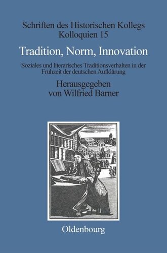 Tradition, Norm, Innovation: Soziales und literarisches Traditionsverhalten in der Frühzeit der deutschen Aufklärung
