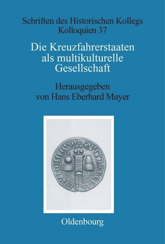 Die Kreuzfahrerstaaten als multikulturelle Gesellschaft: Einwanderer und Minderheiten im 12. und 13. Jahrhundert