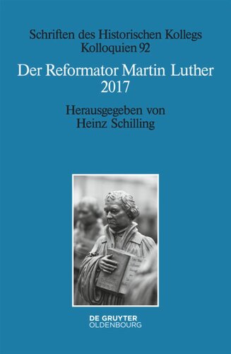 Der Reformator Martin Luther 2017: Eine wissenschaftliche und gedenkpolitische Bestandsaufnahme