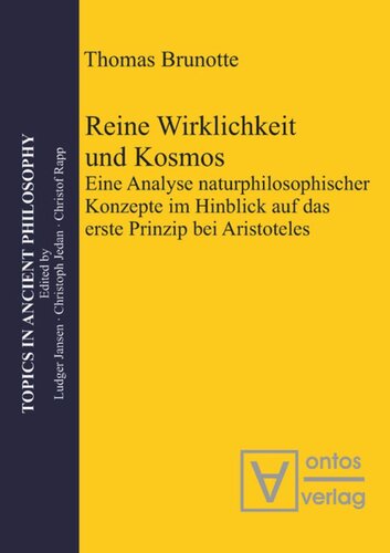 Reine Wirklichkeit und Kosmos: Eine Analyse naturphilosophischer Konzepte im Hinblick auf das erste Prinzip bei Aristoteles