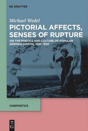 Pictorial Affects, Senses of Rupture: On the Poetics and Culture of Popular German Cinema, 1910-1930