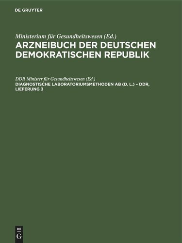 Arzneibuch der Deutschen Demokratischen Republik. Diagnostische Laboratoriumsmethoden AB (D. L.) – DDR, Lieferung 3: Herausgegeben vom Minister für Gesundheitswesen aufgrund des § 3 Absatz 1 der Anordnung über diagnostische Laboratoriumsmethoden vom 2. Februar 1987 (Gesetzblatt I, Seite 39); ADDR-B, Lieferung 3