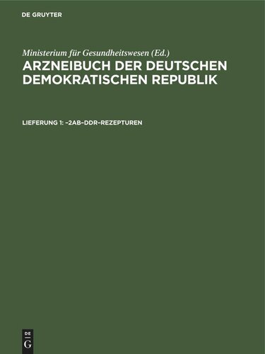 Arzneibuch der Deutschen Demokratischen Republik: Lieferung 1 –2AB–DDR–Rezepturen