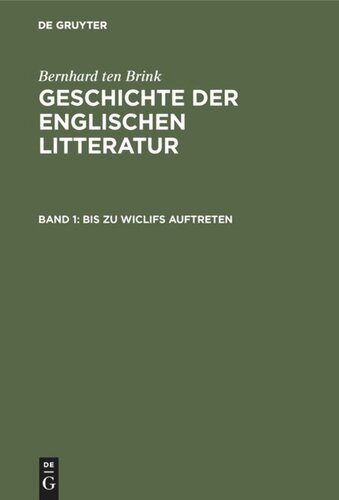 Geschichte der englischen Litteratur: Band 1 Bis zu Wiclifs Auftreten