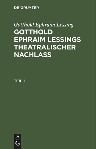 Gotthold Ephraim Leßings Theatralischer Nachlaß: Teil 1