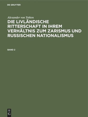 Die livländische Ritterschaft in ihrem Verhältnis zum Zarismus und russischen Nationalismus: Band 2