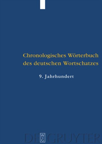 Chronologisches Wörterbuch des deutschen Wortschatzes. Band 2 Der Wortschatz des 9. Jahrhunderts: (Titelabkürzung: ChWdW9)