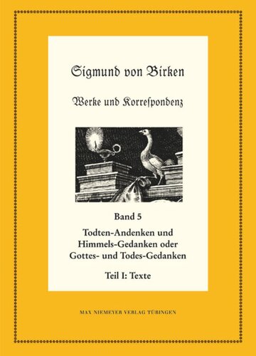 Werke und Korrespondenz. Band 5 Todten-Andenken und Himmels-Gedanken: Teil 1: Die Texte. Teil 2: Apparate und Kommentare
