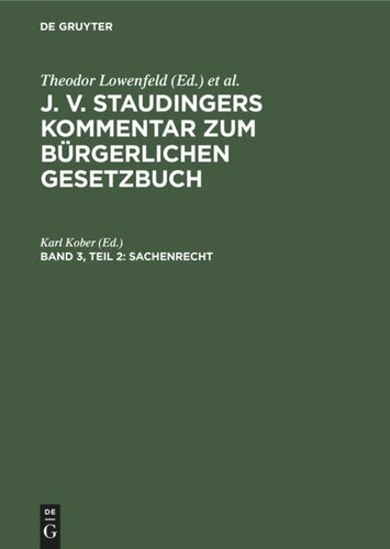 J. v. Staudingers Kommentar zum Bürgerlichen Gesetzbuch. Band 3, Teil 2 Sachenrecht: Teil 2: §§ 1018–1296