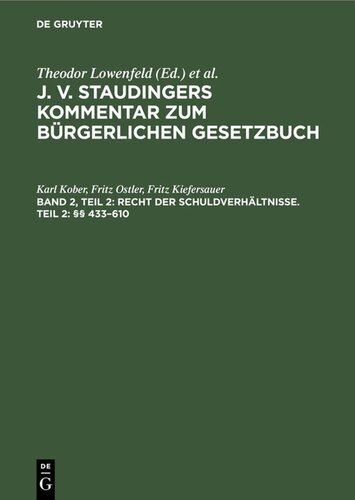 J. v. Staudingers Kommentar zum Bürgerlichen Gesetzbuch: Band 2, Teil 2 Recht der Schuldverhältnisse. Teil 2: §§ 433–610