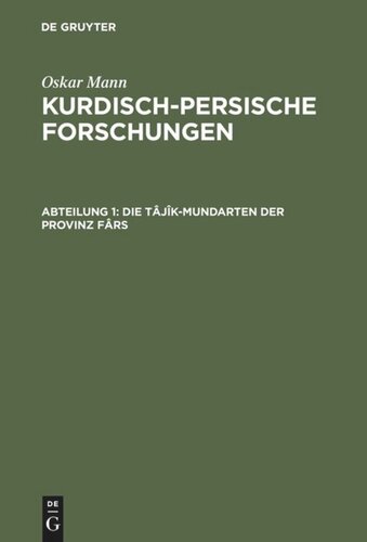 Kurdisch-persische Forschungen: Abteilung 1 Die Tâjîk-Mundarten der Provinz Fârs