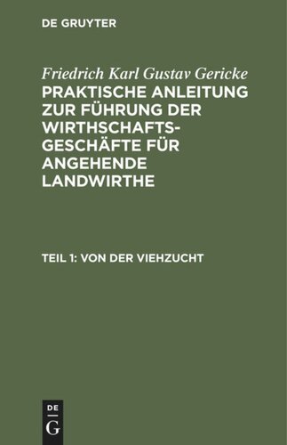 Praktische Anleitung zur Führung der Wirthschafts-Geschäfte für angehende Landwirthe: Teil 1 Von der Viehzucht