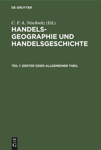 Handels-Geographie und Handelsgeschichte: Teil 1 Erster oder allgemeiner Theil