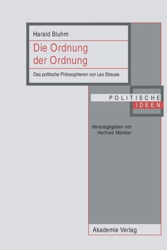 BAND 13 Die Ordnung der Ordnung: Das politische Philosophieren von Leo Strauss