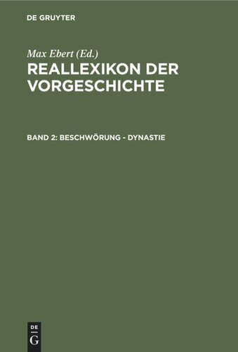 Reallexikon der Vorgeschichte. Band 2 Beschwörung - Dynastie: [Lfg. 1–6]