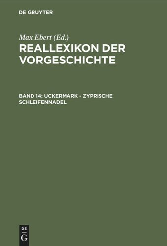 Reallexikon der Vorgeschichte: Band 14 Uckermark - Zyprische Schleifennadel