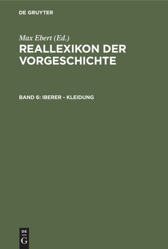 Reallexikon der Vorgeschichte. Band 6 Iberer - Kleidung: [Lfg. 1–5]