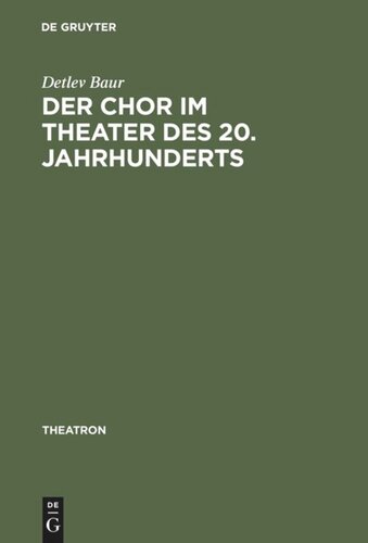 Der Chor im Theater des 20. Jahrhunderts: Typologie des theatralen Mittels Chor