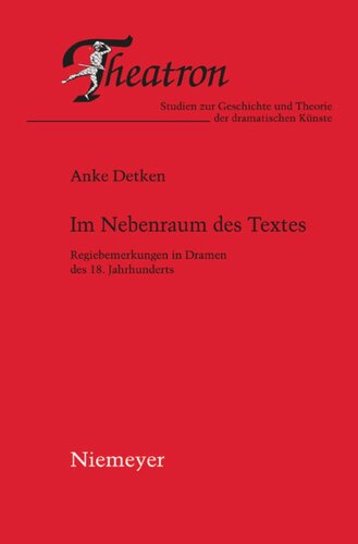 Im Nebenraum des Textes: Regiebemerkungen in Dramen des 18. Jahrhunderts