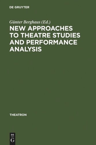New Approaches to Theatre Studies and Performance Analysis: Papers Presented at the Colston Symposium, Bristol, 21-23 March 1997