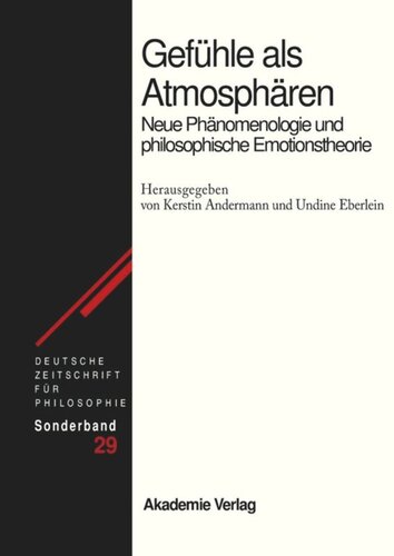 Gefühle als Atmosphären: Neue Phänomenologie und philosophische Emotionstheorie