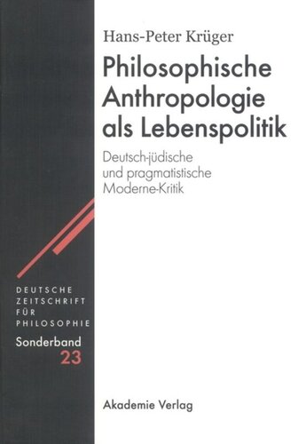 Philosophische Anthropologie als Lebenspolitik: Deutsch-jüdische und pragmatistische Moderne-Kritik