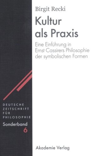 Kultur als Praxis: Eine Einführung in die Philosophie Ernst Cassirers