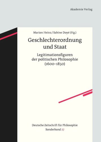 Geschlechterordnung und Staat: Legitimationsfiguren der politischen Philosophie (1600-1850)