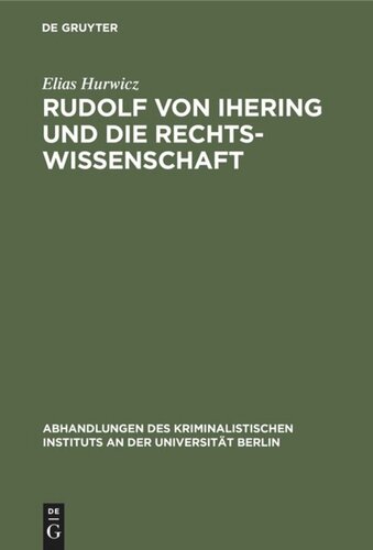Rudolf von Ihering und die Rechtswissenschaft: Mit besonderer Berücksichtigung des Strafrechts